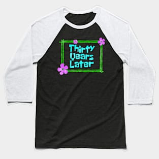 Thirty Years Later Funny year old birthday party Baseball T-Shirt